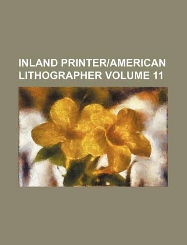 Inland Printer-American Lithographer Volume 11
