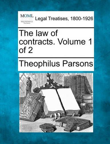 The law of contracts. Volume 1 of 2