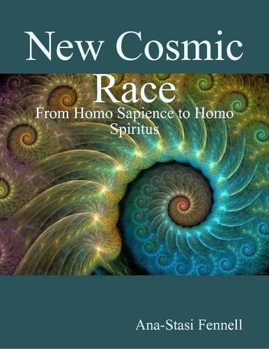 New Cosmic Race - From Homo Sapience to Homo Spiritus