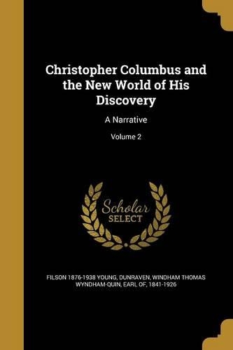 Christopher Columbus and the New World of His Discovery: A Narrative; Volume 2(English)