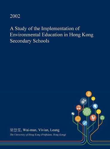 A Study of the Implementation of Environmental Education in Hong Kong Secondary Schools