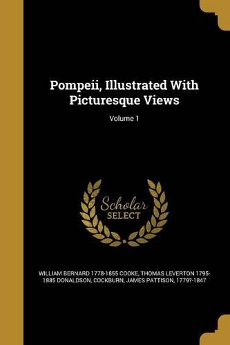 Pompeii, Illustrated With Picturesque Views; Volume 1