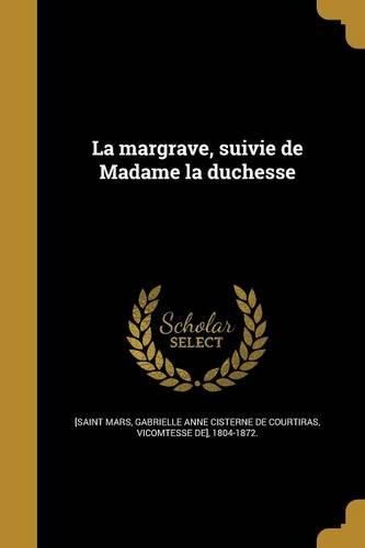 La margrave, suivie de Madame la duchesse: (French)