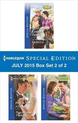 Harlequin Special Edition July 2015 - Box Set 1 of 2: The Maverick's Accidental Bride\The M.D.'s Unexpected Family\Daddy Wore Spurs