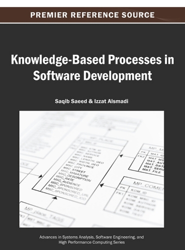Knowledge-Based Processes in Software Development: (Advances in Systems Analysis, Software Engineering, and High Performance Computing)