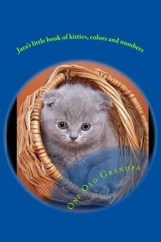 Jara's little book of kitties, colors and numbers: (First Readers)