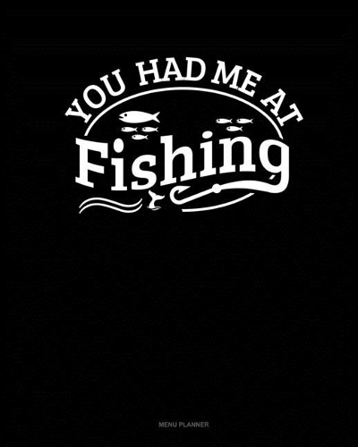 You Had Me At Fishing: Menu Planner(Menu Planner)