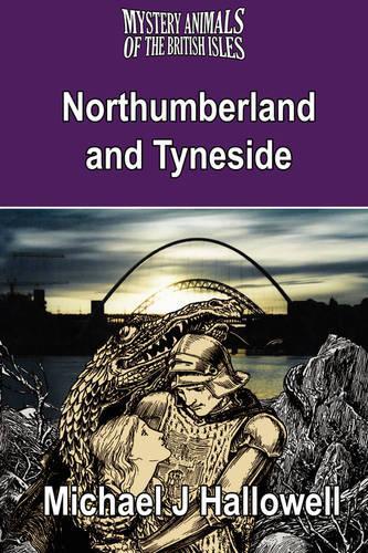 Mystery Animals of the British Isles: Northumberland and Tyneside(English)