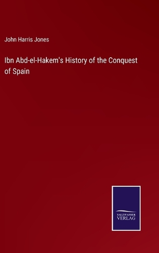 Ibn Abd-el-Hakem's History of the Conquest of Spain
