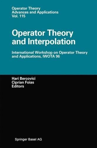 Operator Theory and Interpolation: International Workshop on Operator Theory and Applications, IWOTA 96(115 Operator Theory: Advances and Applications)