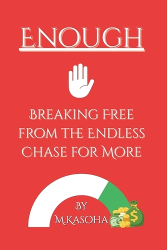 Enough: Breaking Free from the Endless Chase for More