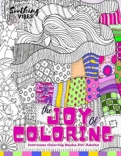 The Joy of Coloring Intricate Coloring Books For Adults