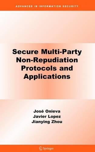 Secure Multi-Party Non-Repudiation Protocols and Applications: (43 Advances in Information Security)