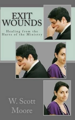Exit Wounds: Healing from the Hurts of the Ministry(English)