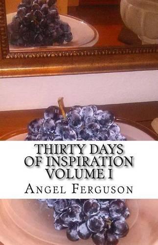 Thirty Days of Inspiration Volume I: (1 Thirty Days of Inspiration Volume I)