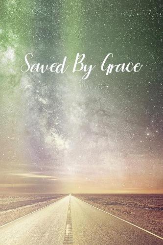 Saved By Grace: Prayer Journal - a beautiful peaceful notebook cover with 120 blank, lined pages.