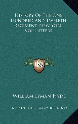 History of the One Hundred and Twelfth Regiment, New York Volunteers: (English)