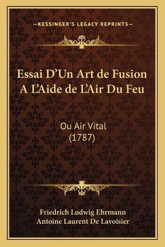 Essai D'Un Art de Fusion A L'Aide de L'Air Du Feu
