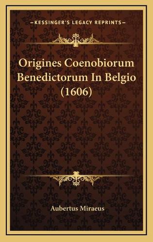 Origines Coenobiorum Benedictorum In Belgio (1606)