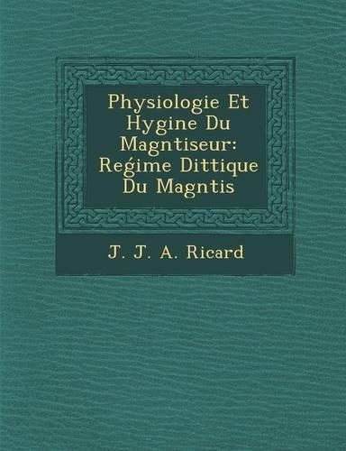 Physiologie Et Hygi Ne Du Magn Tiseur: Re Ime Di T Tique Du Magn Tis(French)