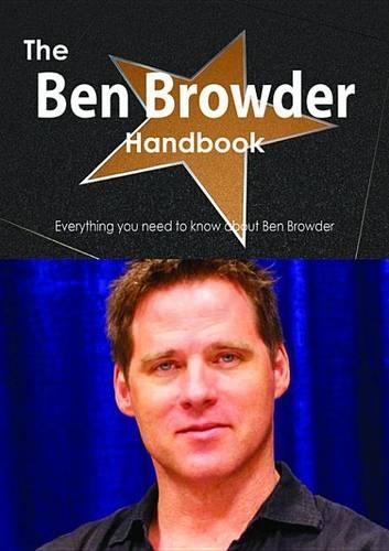 The Ben Browder Handbook - Everything You Need to Know about Ben Browder