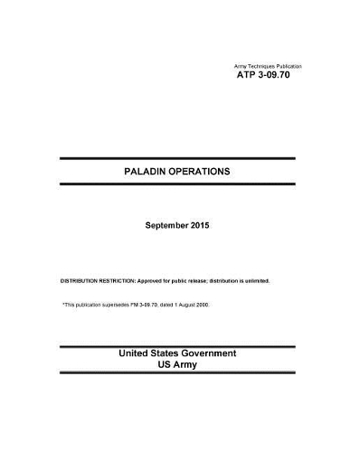 Army Techniques Publication ATP 3-09.70 Paladin Operations September 2015: (English)