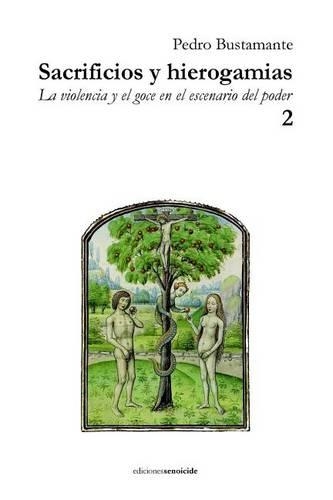 Sacrificios Y Hierogamias: La Violencia Y El Goce En El Escenario del Poder 2(Spanish)