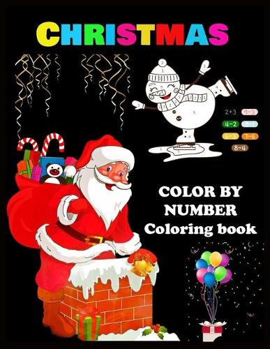 CHRISTMAS COLOR BY NUMBER Coloring Book: Stress Relieving Designs: Christmas Coloring by Number