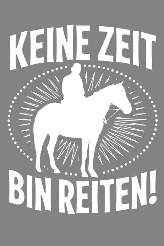 Keine Zeit Bin Reiten