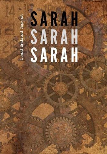 Sarah Sarah Sarah Lined Undated Journal: Personalized Blank Diary Style Steampunk Clocks 7"x10" 140 pages Journaling Perfect Bound Name Monogram Notebook(Personalized Name Journal)