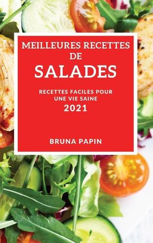 Meilleures Recettes de Salades 2021 (Best Salad Recipes 2021 French Edition)