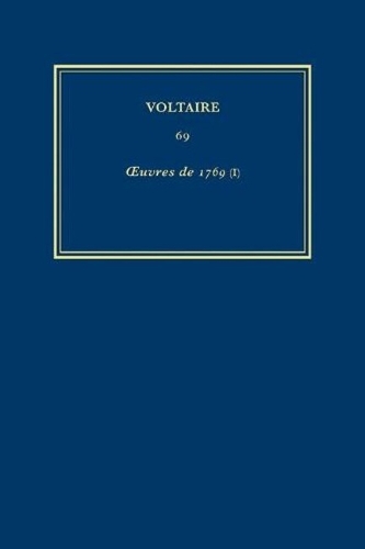 Œuvres complètes de Voltaire (Complete Works of Voltaire) 69: Oeuvres de 1769 (I)(69 Œuvres complètes de Voltaire (Complete Works of Voltaire))