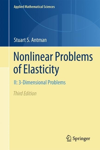Nonlinear Problems of Elasticity: II: 3-Dimensional Bodies(217 Applied Mathematical Sciences)