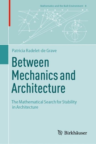 Between Mechanics and Architecture: The Mathematical Search for Stability in Architecture(8 Mathematics and the Built Environment)
