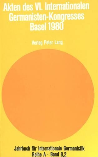 Akten Des VI. Internationalen Germanisten-Kongresses- Basel 1980