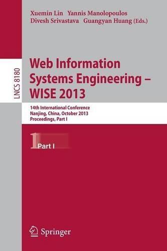 Web Information Systems Engineering -- WISE 2013: 14th International Conference, Nanjing, China, October 13-15, 2013, Proceedings, Part I(Information Systems and Applications, incl. Internet/Web, and HCI)