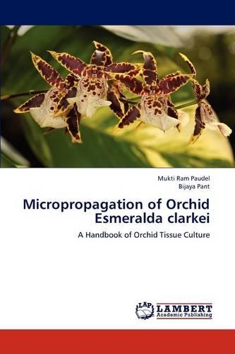 Micropropagation of Orchid Esmeralda Clarkei: (English)