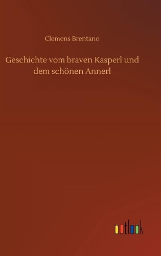 Geschichte vom braven Kasperl und dem schönen Annerl