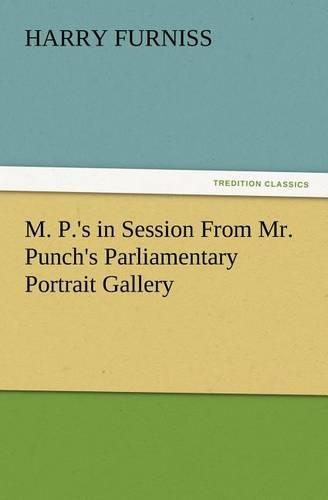 M. P.'s in Session From Mr. Punch's Parliamentary Portrait Gallery: (English)