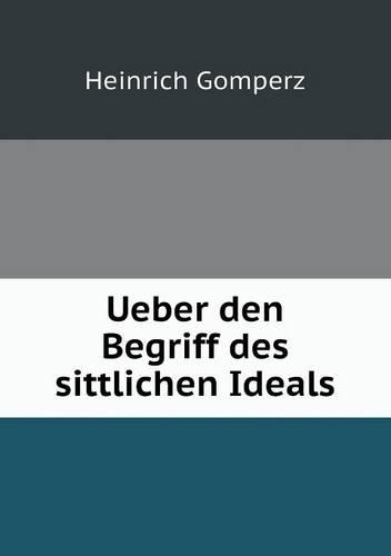 Ueber den Begriff des sittlichen Ideals