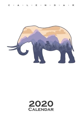 Mountains in an elephant Calendar 2020: Annual Calendar for animal friends and all who have pets