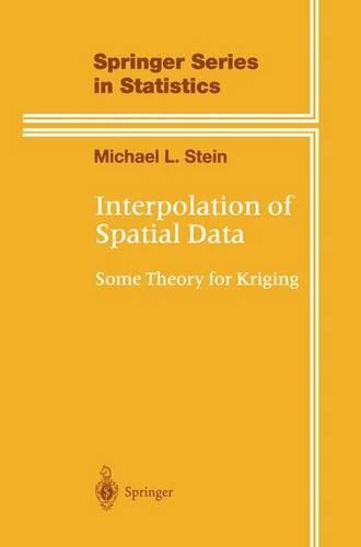Interpolation of Spatial Data: Some Theory for Kriging(Springer Series in Statistics)