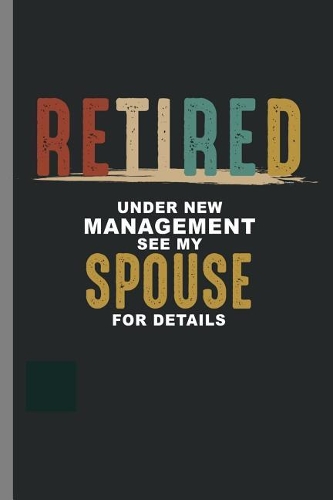 Retired Under new management see my Spouse for details