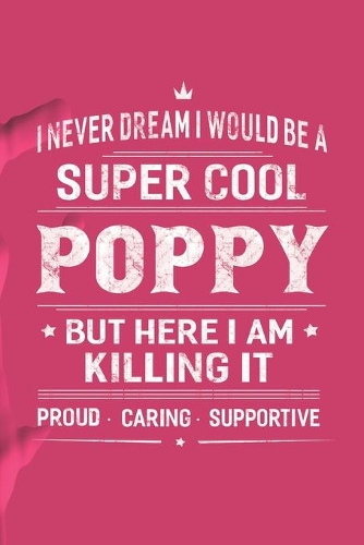 I Never Dream I Would Be A Super Cool Poppy But Here I Am Killing It