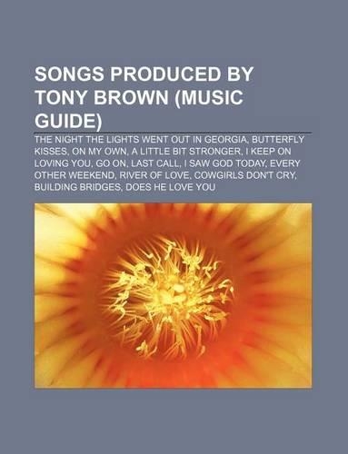 Songs Produced by Tony Brown (Music Guide)
