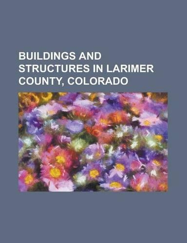 Buildings and Structures in Larimer County, Colorado