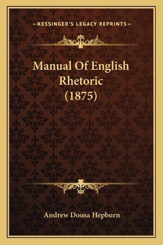 Manual Of English Rhetoric (1875)