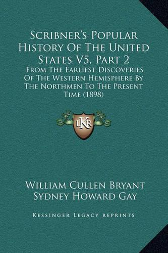 Scribner's Popular History Of The United States V5, Part 2