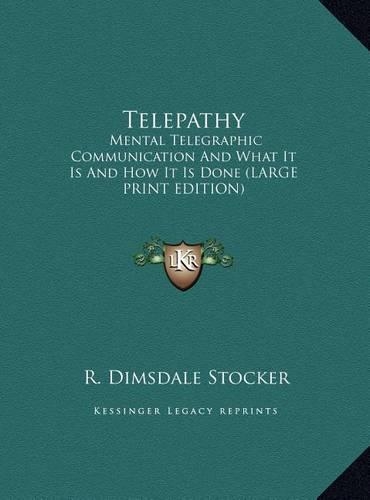 Telepathy: Mental Telegraphic Communication and What It Is and How It Is Done