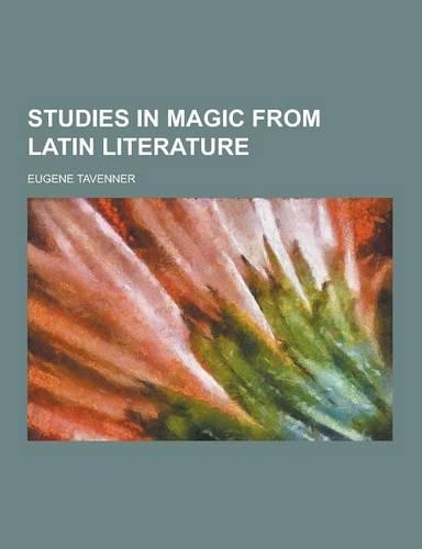 Studies in Magic from Latin Literature